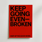 Keep Going Even Broken – stilfullt konsttryck från Bozetto, tryckt på matt finpapper