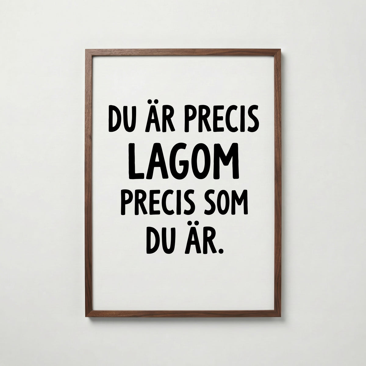 Du är precis lagom Poster – valnötsram