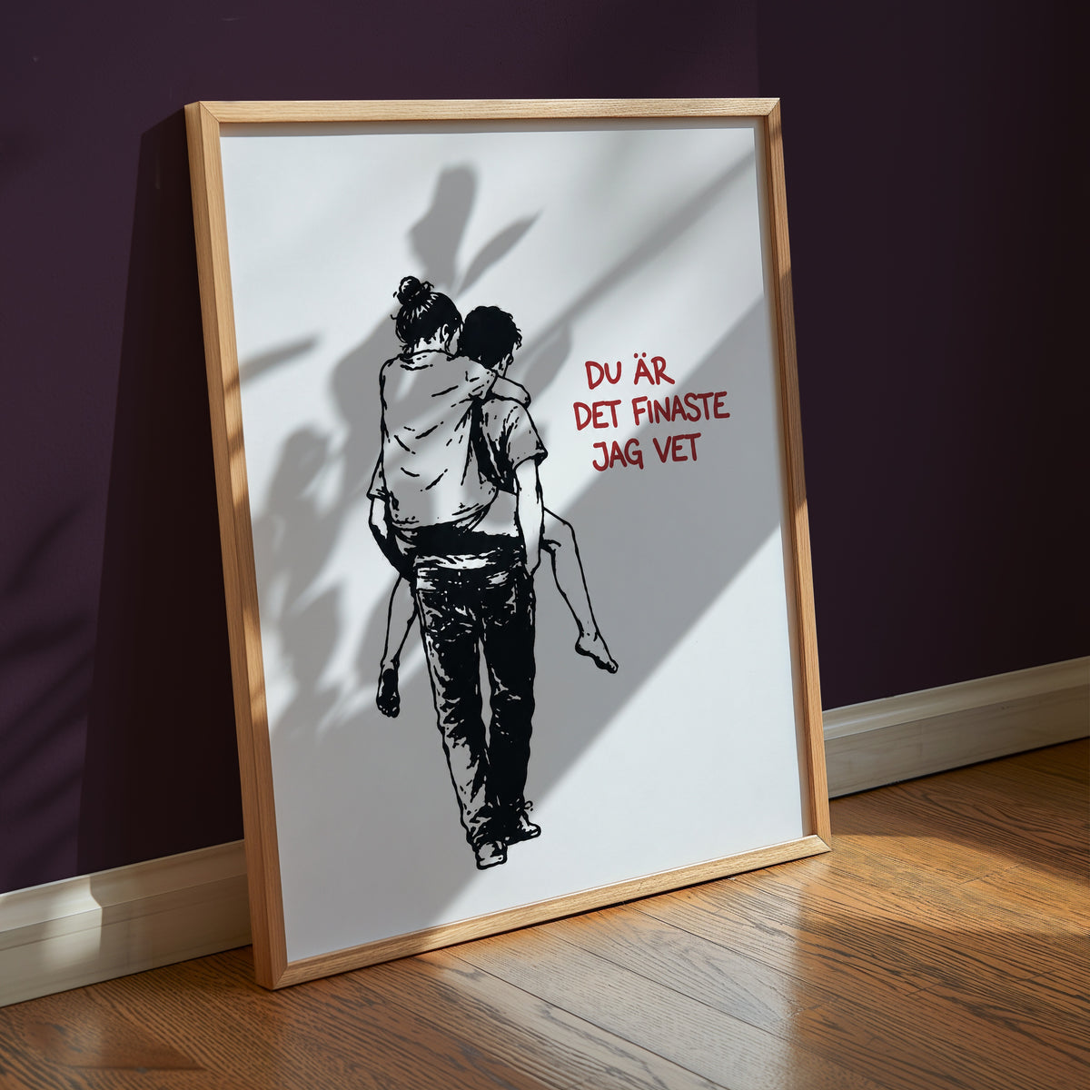 Du Är Det Finaste Jag Vet Poster – i rum 1